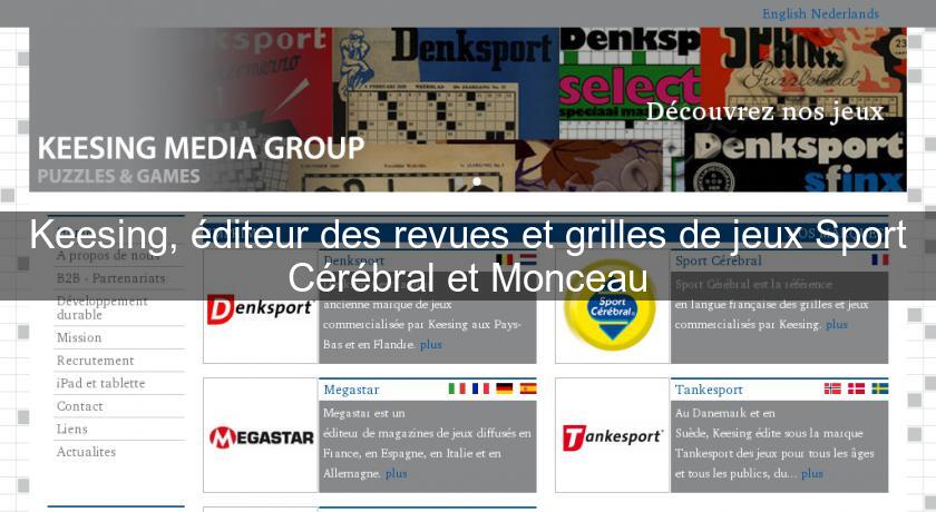 Keesing, éditeur des revues et grilles de jeux Sport Cérébral et Monceau Keesing, éditeur des revues et grilles de jeux Sport Cérébral et Monceau