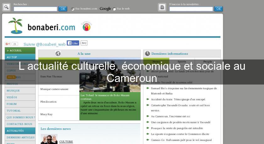 L'actualité culturelle, économique et sociale au Cameroun L'actualité culturelle, économique et sociale au Cameroun