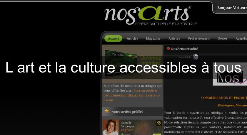 L'art et la culture accessibles à tous L'art et la culture accessibles à tous