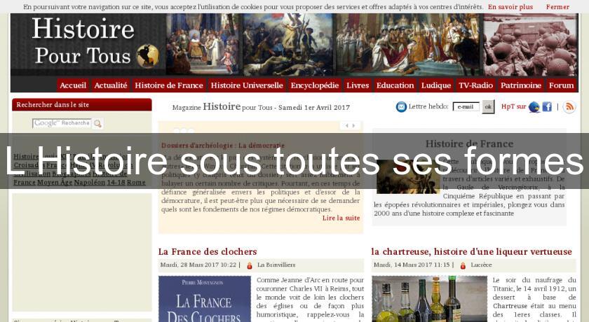 L'Histoire sous toutes ses formes L'Histoire sous toutes ses formes