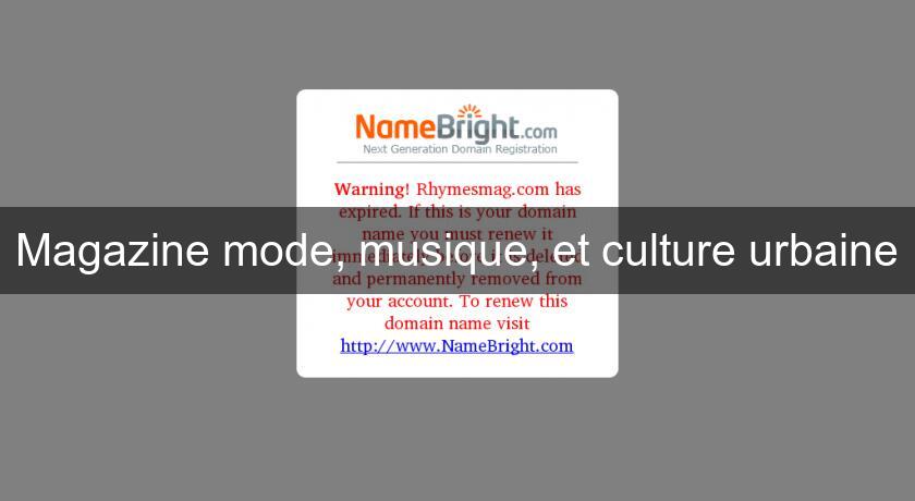 Magazine mode, musique, et culture urbaine Magazine mode, musique, et culture urbaine