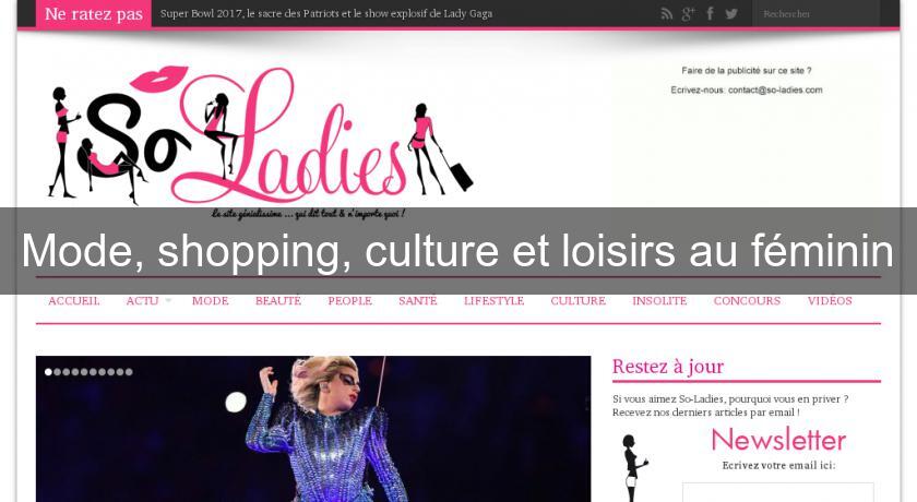 Mode, shopping, culture et loisirs au féminin Mode, shopping, culture et loisirs au féminin