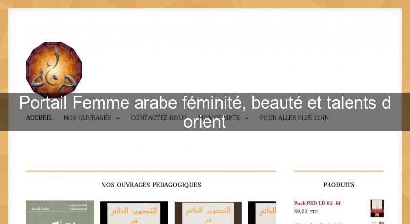 Portail Femme arabe féminité, beauté et talents d'orient Portail Femme arabe féminité, beauté et talents d'orient