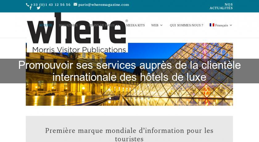 Promouvoir ses services auprès de la clientèle internationale des hôtels de luxe Promouvoir ses services auprès de la clientèle internationale des hôtels de luxe