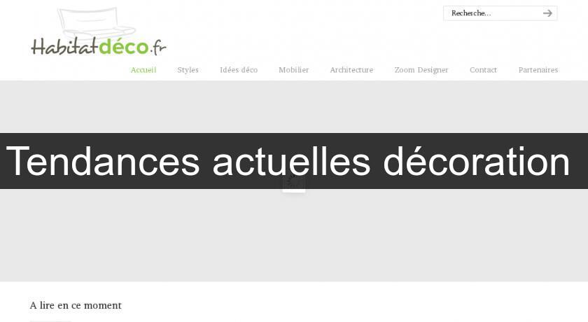Tendances actuelles décoration Tendances actuelles décoration