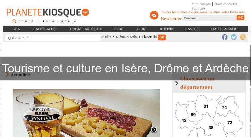 Tourisme et culture en Isère, Drôme et Ardèche Tourisme et culture en Isère, Drôme et Ardèche