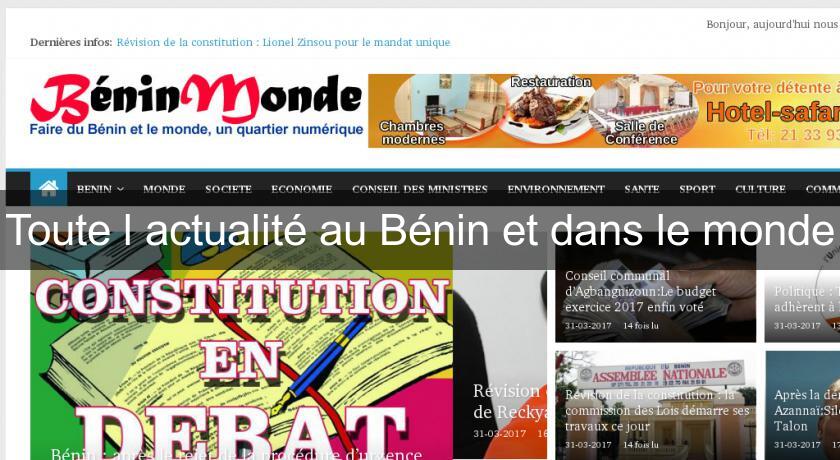 Toute l'actualité au Bénin et dans le monde Toute l'actualité au Bénin et dans le monde