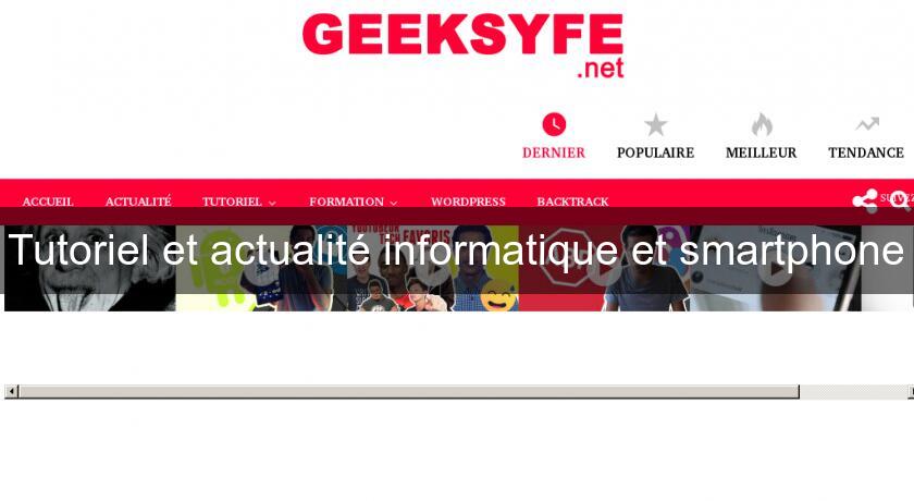 Tutoriel et actualité informatique et smartphone Tutoriel et actualité informatique et smartphone