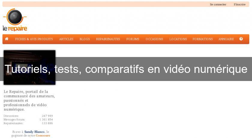 Tutoriels, tests, comparatifs en vidéo numérique Tutoriels, tests, comparatifs en vidéo numérique