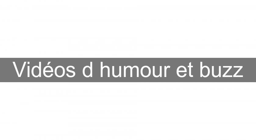 Vidéos d'humour et buzz Vidéos d'humour et buzz