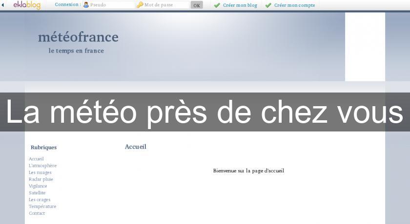 La météo près de chez vous La météo près de chez vous