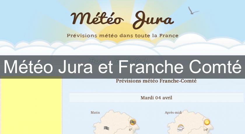 Météo Jura et Franche Comté Météo Jura et Franche Comté
