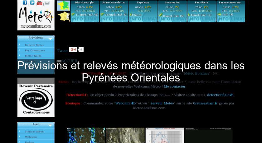 Prévisions et relevés météorologiques dans les Pyrénées Orientales Prévisions et relevés météorologiques dans les Pyrénées Orientales