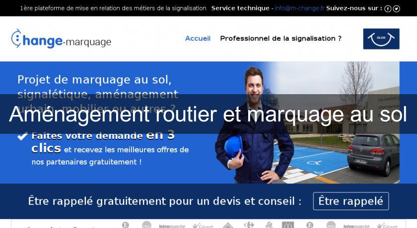 Aménagement routier et marquage au sol Aménagement routier et marquage au sol