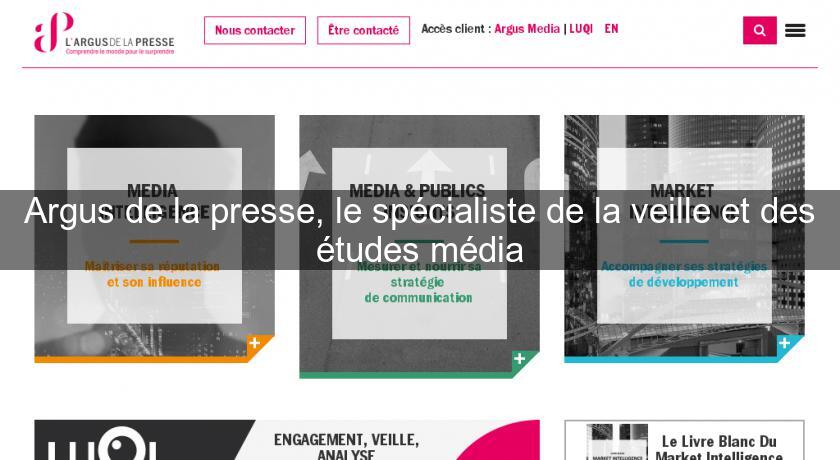 Argus de la presse, le spécialiste de la veille et des études média Argus de la presse, le spécialiste de la veille et des études média