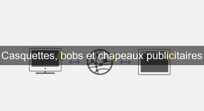 Casquettes, bobs et chapeaux publicitaires Casquettes, bobs et chapeaux publicitaires