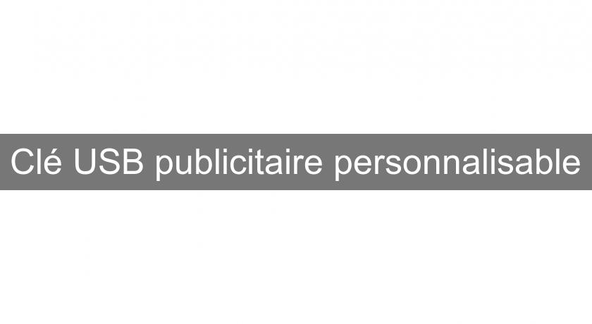 Clé USB publicitaire personnalisable Clé USB publicitaire personnalisable