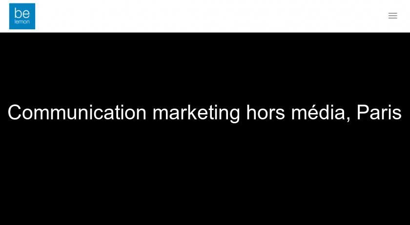 Communication marketing hors média, Paris Communication marketing hors média, Paris