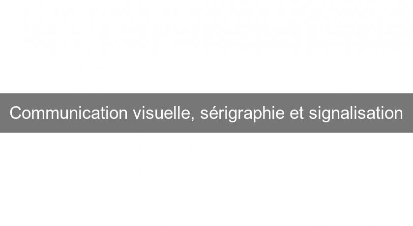 Communication visuelle, sérigraphie et signalisation Communication visuelle, sérigraphie et signalisation