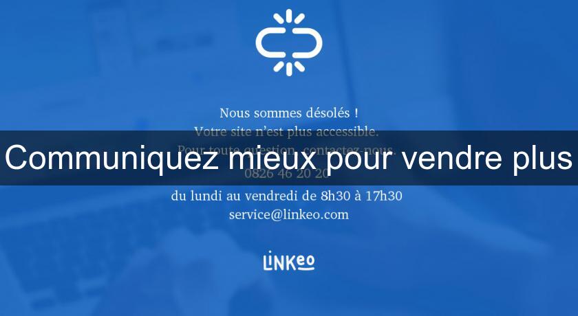 Communiquez mieux pour vendre plus Communiquez mieux pour vendre plus