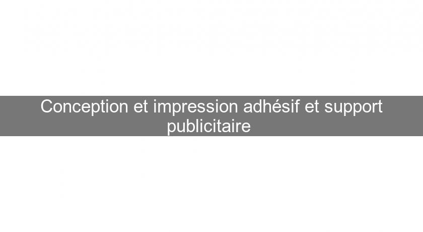 Conception et impression adhésif et support publicitaire Conception et impression adhésif et support publicitaire