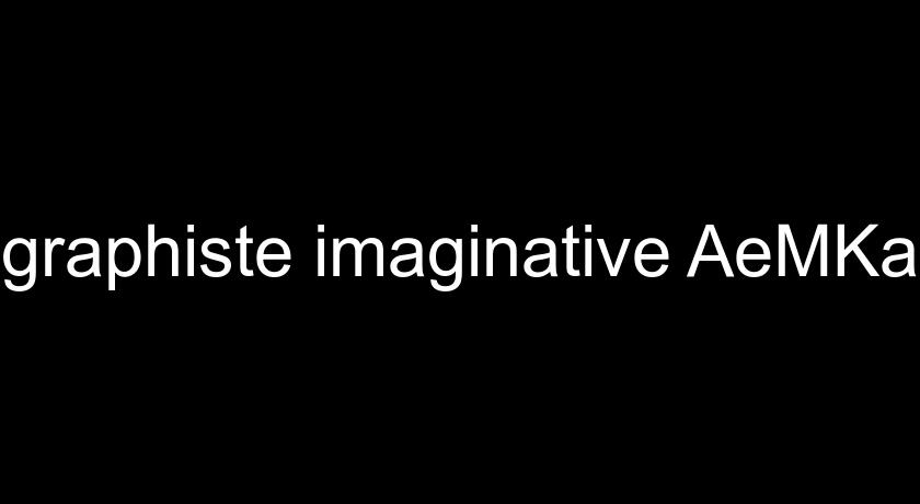 graphiste imaginative AeMKa graphiste imaginative AeMKa
