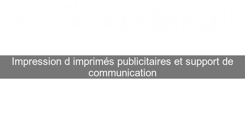Impression d'imprimés publicitaires et support de communication Impression d'imprimés publicitaires et support de communication