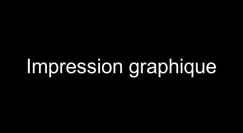 Impression graphique Impression graphique