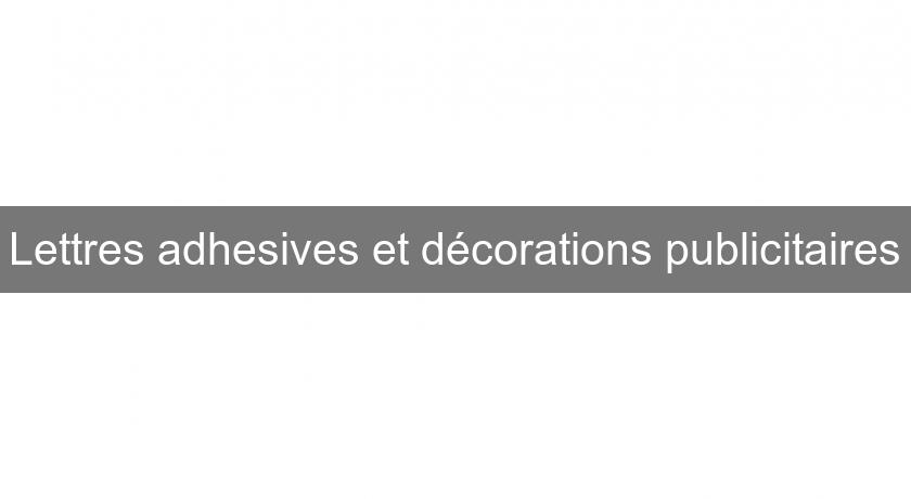 Lettres adhesives et décorations publicitaires Lettres adhesives et décorations publicitaires