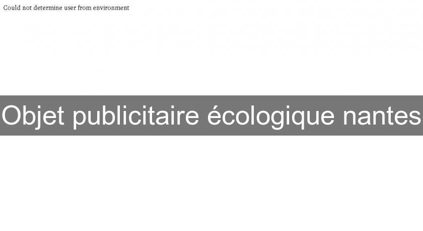 Objet publicitaire écologique nantes Objet publicitaire écologique nantes