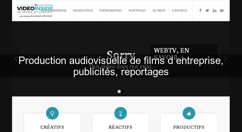 Production audiovisuelle de films d'entreprise, publicités, reportages Production audiovisuelle de films d'entreprise, publicités, reportages