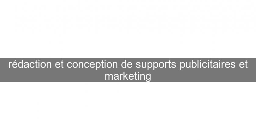 rédaction et conception de supports publicitaires et marketing rédaction et conception de supports publicitaires et marketing