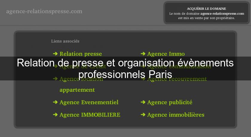 Relation de presse et organisation évènements professionnels Paris Relation de presse et organisation évènements professionnels Paris