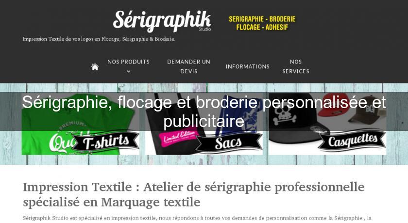 Sérigraphie, flocage et broderie personnalisée et publicitaire Sérigraphie, flocage et broderie personnalisée et publicitaire
