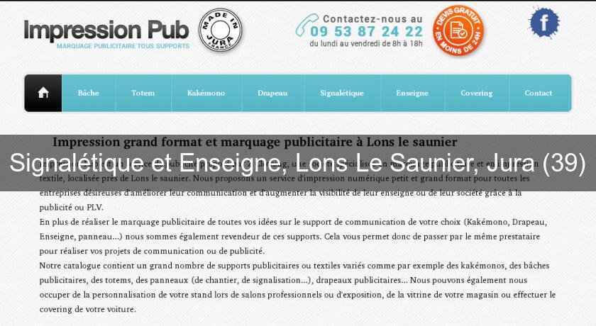 Signalétique et Enseigne, Lons Le Saunier, Jura (39) Signalétique et Enseigne, Lons Le Saunier, Jura (39)