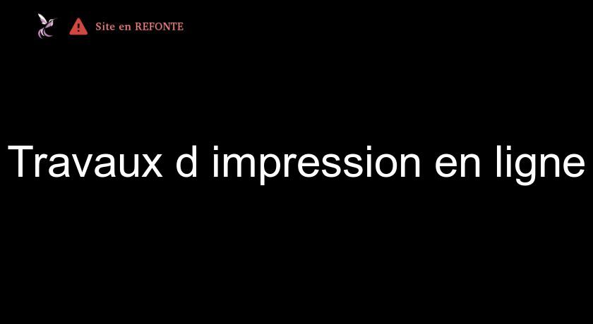 Travaux d'impression en ligne Travaux d'impression en ligne