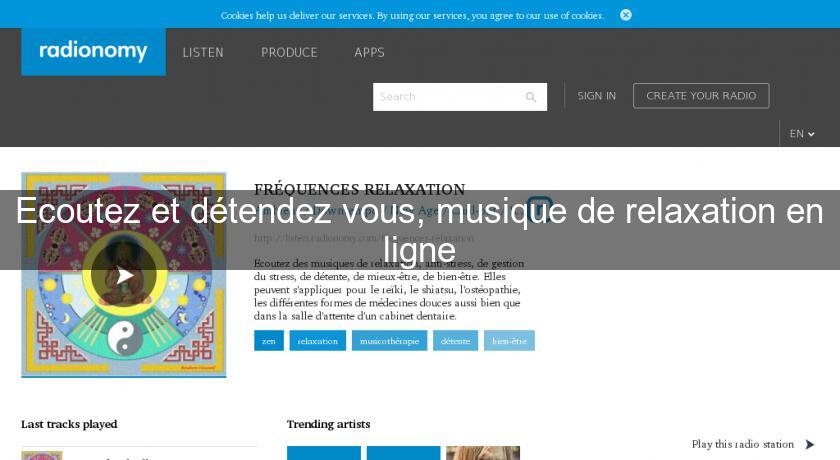 Ecoutez et détendez vous, musique de relaxation en ligne Ecoutez et détendez vous, musique de relaxation en ligne