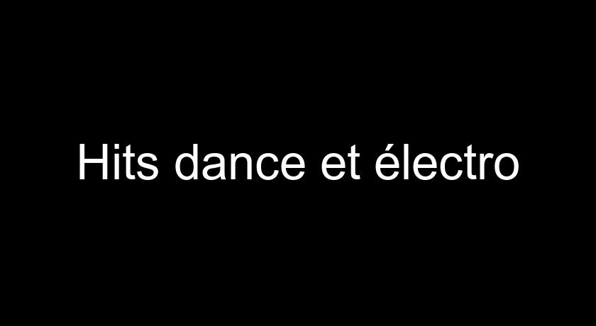 Hits dance et électro Hits dance et électro
