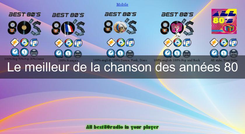 Le meilleur de la chanson des années 80 Le meilleur de la chanson des années 80