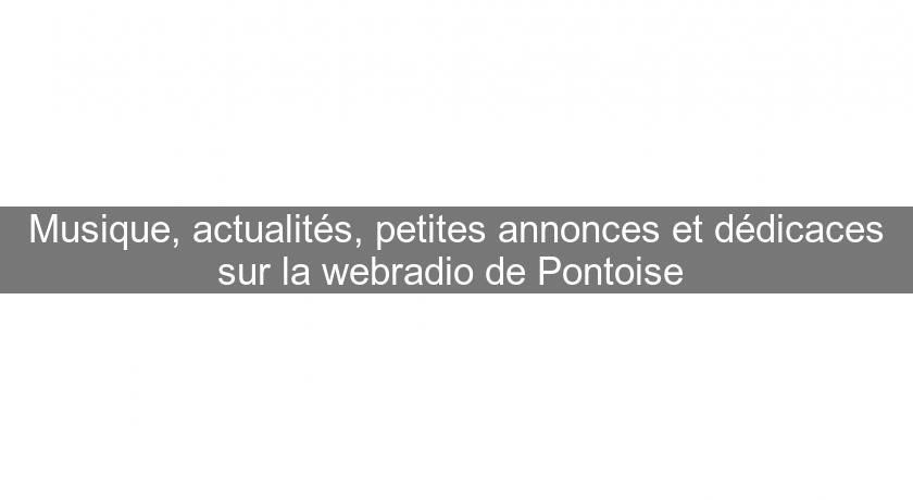 Musique, actualités, petites annonces et dédicaces sur la webradio de Pontoise Musique, actualités, petites annonces et dédicaces sur la webradio de Pontoise