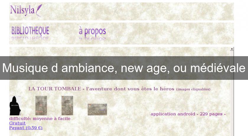 Musique d'ambiance, new age, ou médiévale Musique d'ambiance, new age, ou médiévale