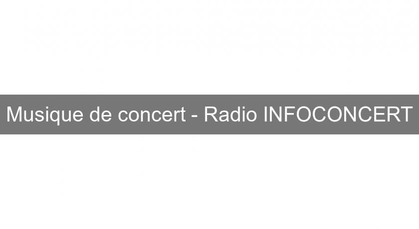 Musique de concert - Radio INFOCONCERT Musique de concert - Radio INFOCONCERT