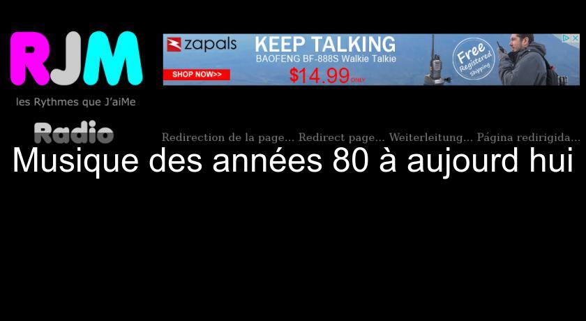 Musique des années 80 à aujourd'hui Musique des années 80 à aujourd'hui