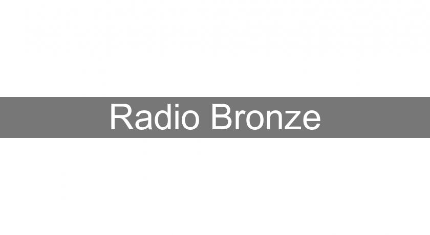 Radio Bronze Radio Bronze