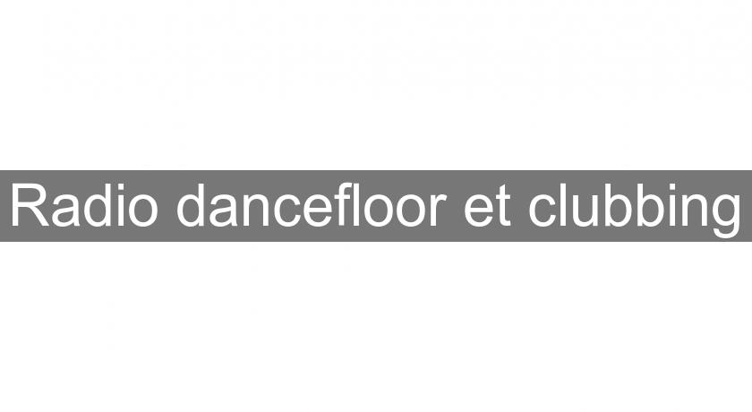 Radio dancefloor et clubbing Radio dancefloor et clubbing