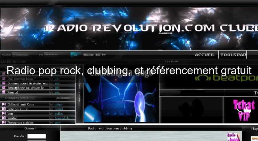 Radio pop rock, clubbing, et référencement gratuit Radio pop rock, clubbing, et référencement gratuit