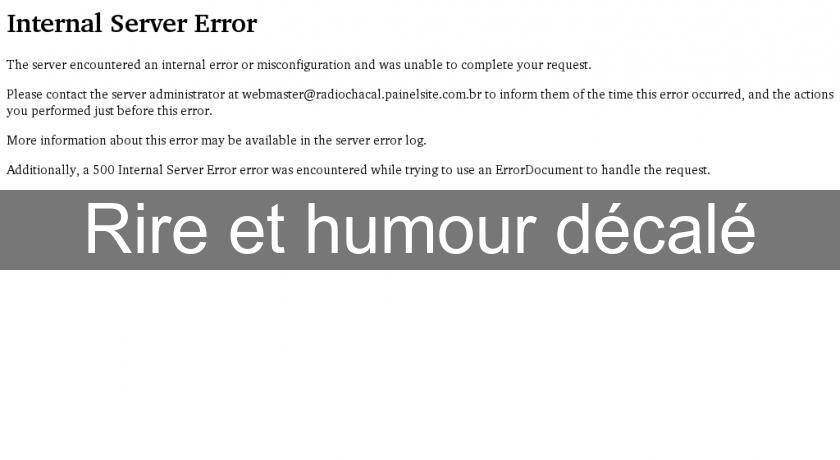 Rire et humour décalé Rire et humour décalé