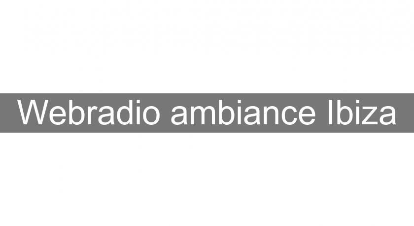 Webradio ambiance Ibiza Webradio ambiance Ibiza