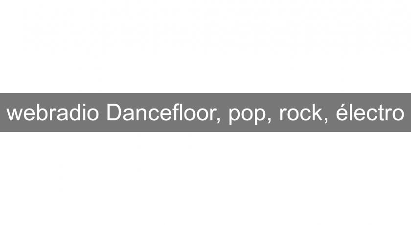 webradio Dancefloor, pop, rock, électro webradio Dancefloor, pop, rock, électro