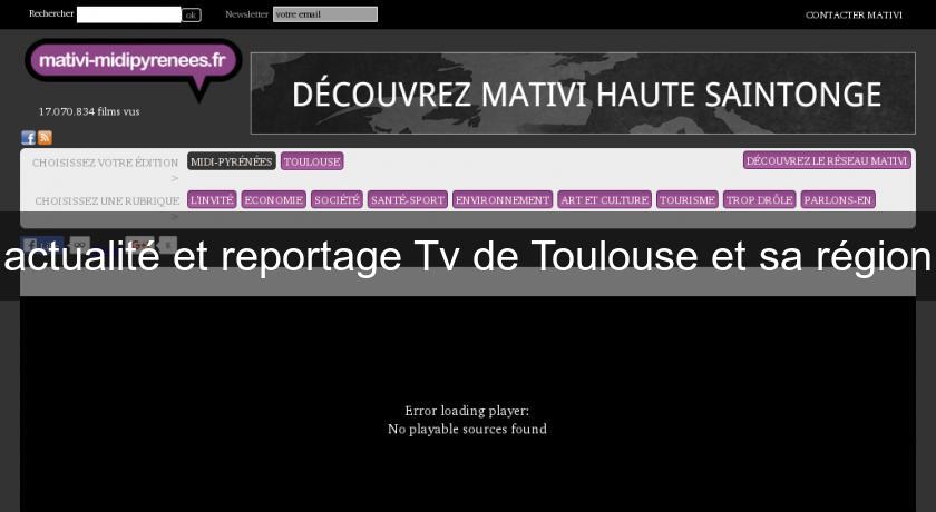 actualité et reportage Tv de Toulouse et sa région actualité et reportage Tv de Toulouse et sa région